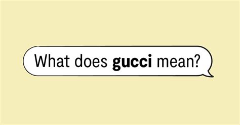 me gucci meaning|is gucci a bad word.